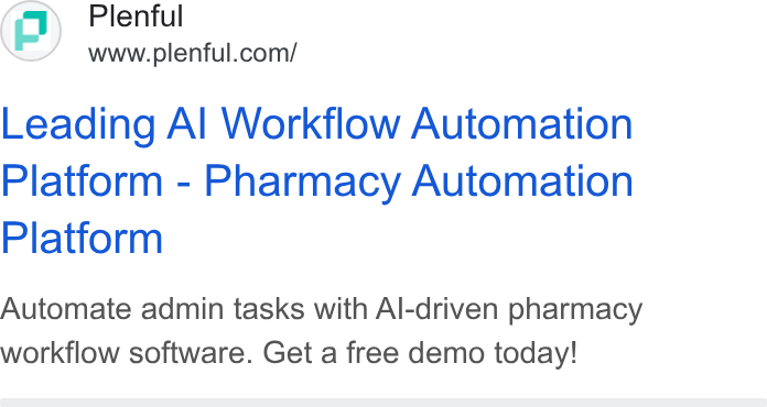 Plenful ad on Google Ads: Leading Al Workflow Automation Platform - Pharmacy Automation Platform Automate admin tasks with Al-driven pharmacy workflow software. Get a free demo today!