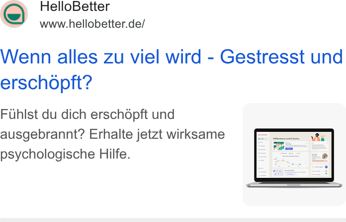 HelloBetter ad on Google Ads: Wenn alles zu viel wird - Gestresst und erschopft? Fuhlst du dich erschdpft und ausgebrannt? Erhalte jetzt wirksame psychologische Hilfe.