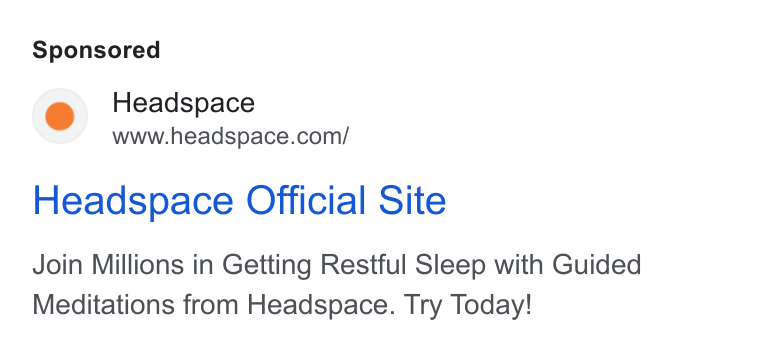 Headspace ad on Google Ads: Headspace Official Site Join Millions in Getting Restful Sleep with Guided Meditations from Headspace. Try Today!