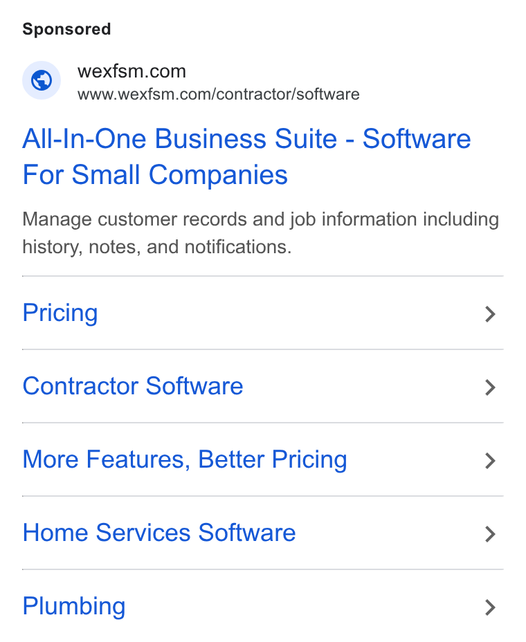 WEX Field Service Management ad on Google Ads: www.wexfsm.com/contractor/software All-In-One Business Suite - Software For Small Companies Manage customer records and job information including history, notes, and notifications. Pricing > Contractor Software > More Features, Better Pricing > Home Services Software > Plumbing >