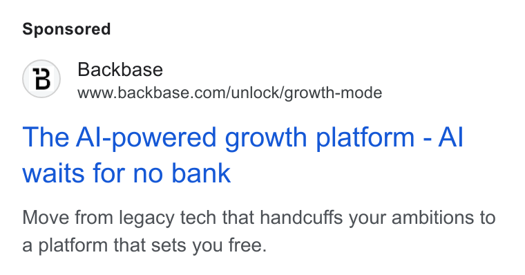 Backbase ad on Google Ads: The Al-powered growth platform - Al waits for no bank Move from legacy tech that handcuffs your ambitions to a platform that sets you free.