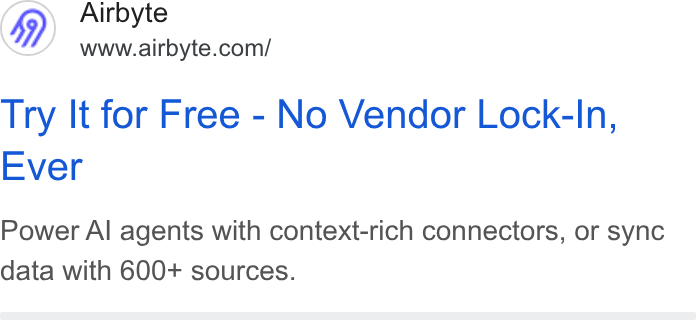 Airbyte ad on Google Ads: Try It for Free - No Vendor Lock-In, Ever Power Al agents with context-rich connectors, or sync data with 600+ sources.