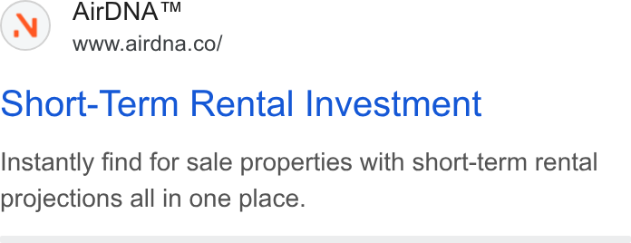 AirDNA ad on Google Ads: Short-Term Rental Investment Instantly find for sale properties with short-term rental projections all in one place.