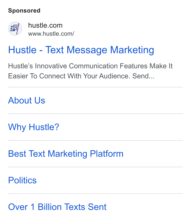 Hustle ad on Google Ads: www.hustle.com/ Hustle - Text Message Marketing Hustle’s Innovative Communication Features Make It Easier To Connect With Your Audience. Send... About Us Why Hustle? Best Text Marketing Platform Politics Over 1 Billion Texts Sent