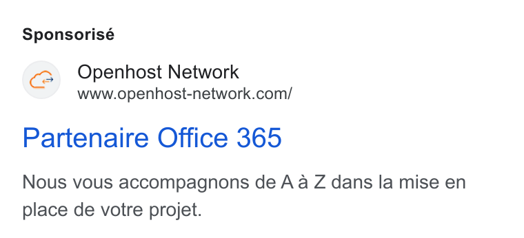 Openhost ad on Google Ads: Sponsorisé Partenaire Office 365 Nous vous accompagnons de A a Z dans la mise en place de votre projet.