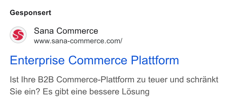 Sana Commerce ad on Google Ads: Gesponsert Enterprise Commerce Plattform Ist Ihre B2B Commerce-Plattform zu teuer und schrankt Sie ein? Es gibt eine bessere Losung