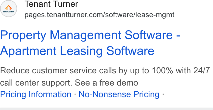 Tenant Turner ad on Google Ads: Property Management Software - Apartment Leasing Software Reduce customer service calls by up to 100% with 24/7 call center support. See a free demo Pricing Information - No-Nonsense Pricing -