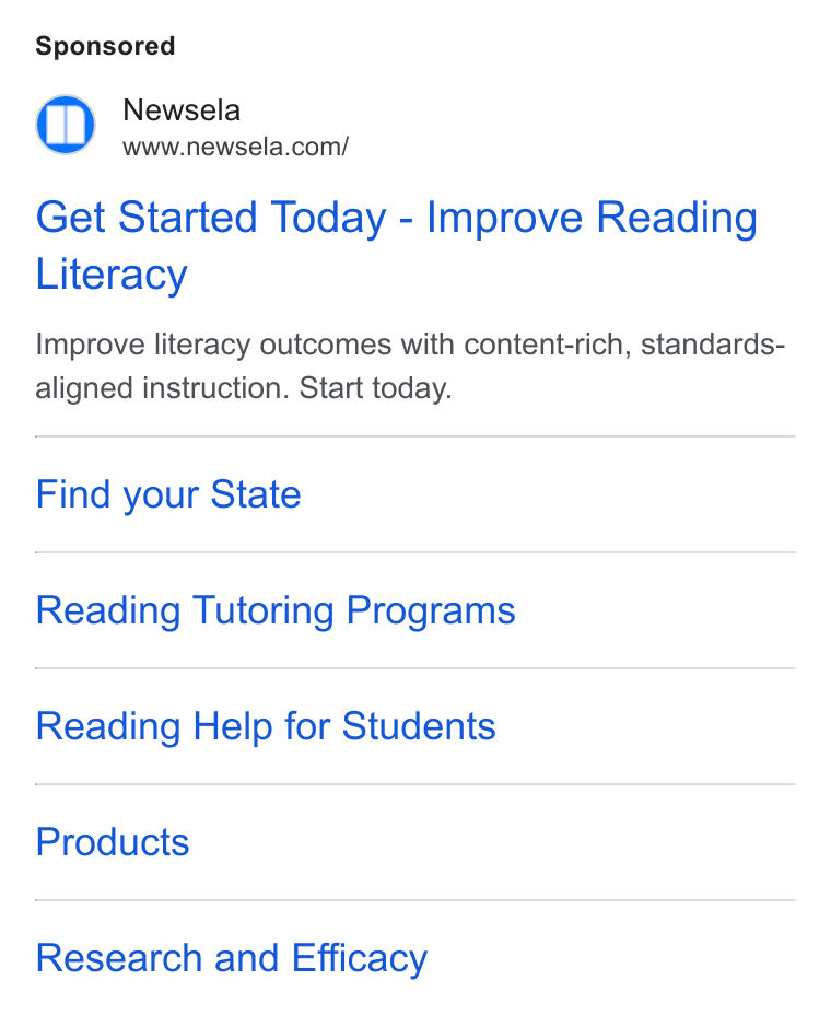 Newsela ad on Google Ads: Get Started Today - Improve Reading Literacy Improve literacy outcomes with content-rich, standards- aligned instruction. Start today. Find your State Reading Tutoring Programs Reading Help for Students Products Research and Efficacy