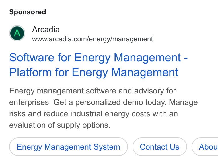 Arcadia ad on Google Ads: Software for Energy Management - Platform for Energy Management Energy management software and advisory for enterprises. Get a personalized demo today. Manage risks and reduce industrial energy costs with an evaluation of supply options. Energy Management System Contact Us } ( Abou