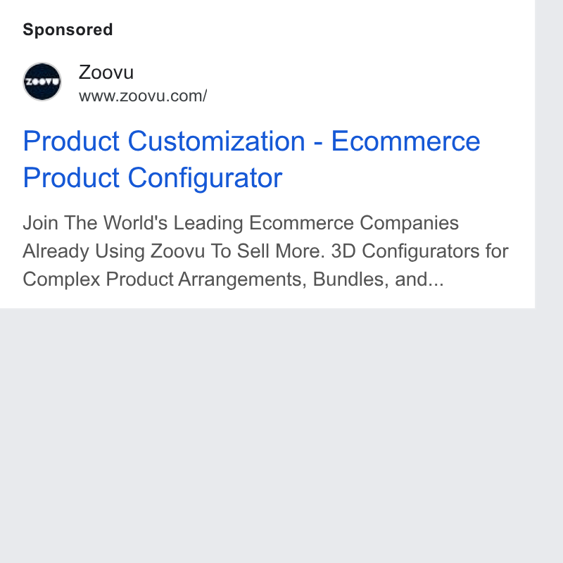 Zoovu ad on Google Ads: Product Customization - Ecommerce Product Configurator Join The World's Leading Ecommerce Companies Already Using Zoovu To Sell More. 3D Configurators for Complex Product Arrangements, Bundles, and...
