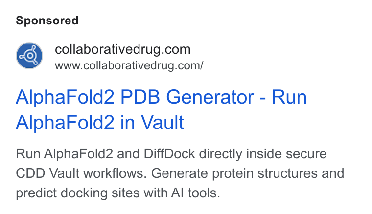 Collaborative Drug Discovery ad on Google Ads: www.collaborativedrug.com/ Alpha Fold2 PDB Generator - Run Alpha Fold2 in Vault Run Alpha Fold2 and Diff Dock directly inside secure CDD Vault workflows. Generate protein structures and predict docking sites with Al tools.
