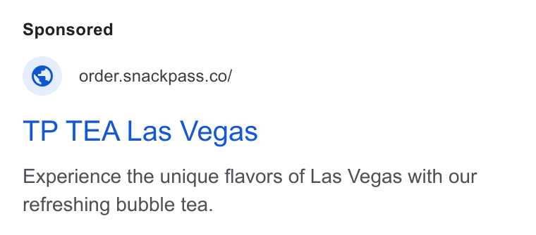 Snackpass ad on Google Ads: TP TEA Las Vegas Experience the unique flavors of Las Vegas with our refreshing bubble tea.