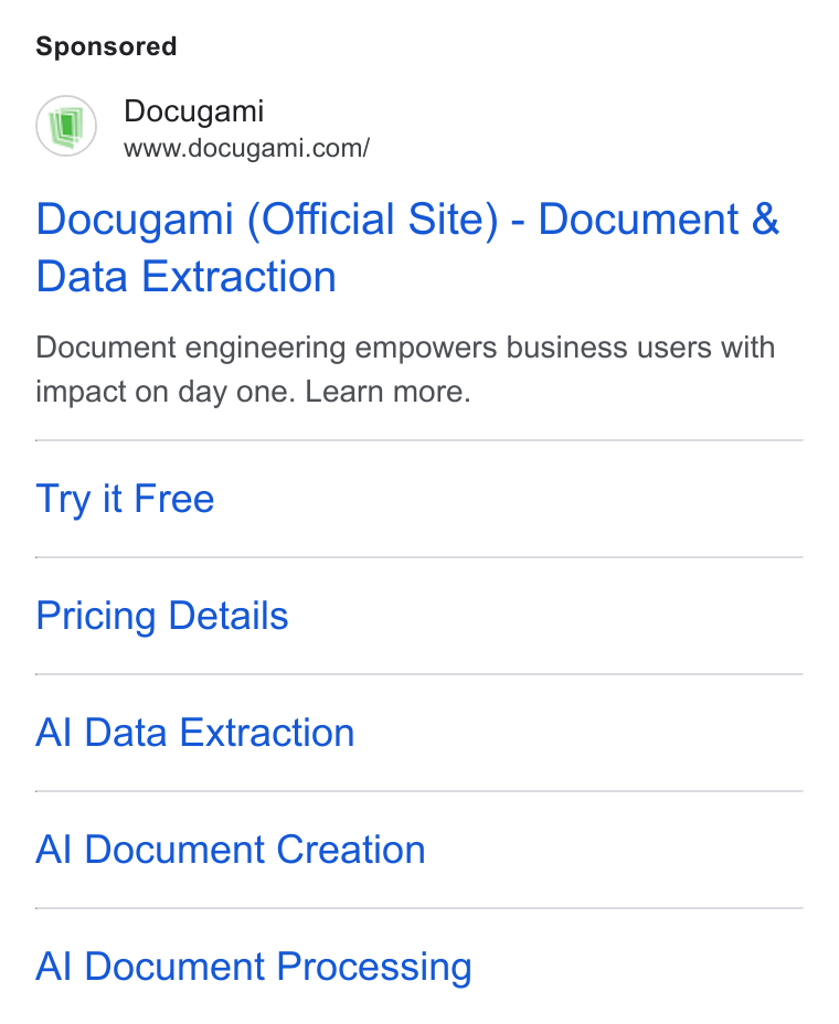 Docugami ad on Google Ads: Docugami (Official Site) - Document & Data Extraction Document engineering empowers business users with impact on day one. Learn more. Try it Free Pricing Details Al Data Extraction Al Document Creation Al Document Processing
