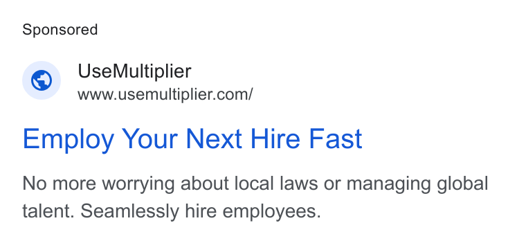 Multiplier ad on Google Ads: Employ Your Next Hire Fast No more worrying about local laws or managing global talent. Seamlessly hire employees.