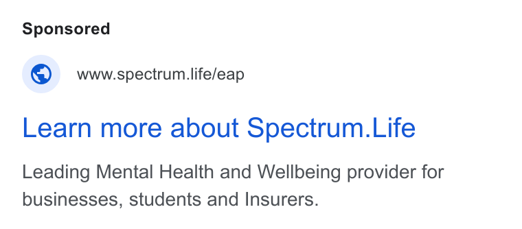 Spectrum.Life ad on Google Ads: © wwwspectrum.life/eap Learn more about Spectrum. Life Leading Mental Health and Wellbeing provider for businesses, students and Insurers.