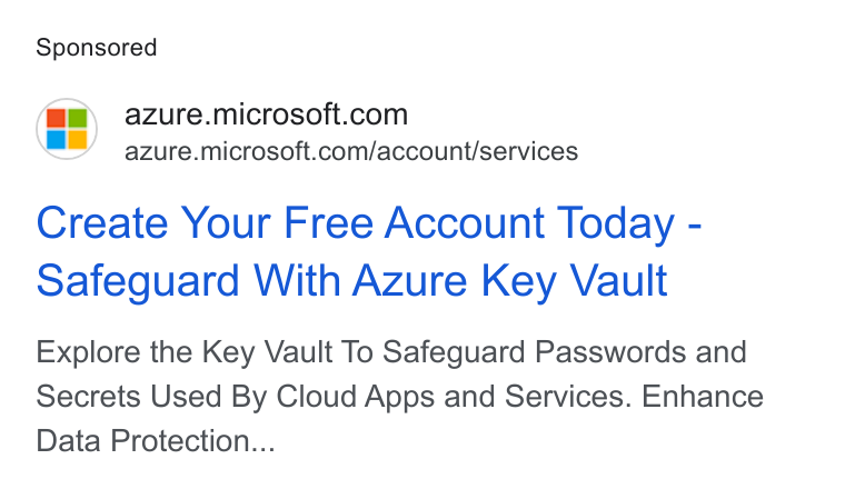 Microsoft ad on Google Ads: azure.microsoft.com/account/services Create Your Free Account Today - Safeguard With Azure Key Vault Explore the Key Vault To Safeguard Passwords and Secrets Used By Cloud Apps and Services. Enhance Data Protection...
