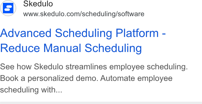 Skedulo ad on Google Ads: Skedulo Advanced Scheduling Platform - Reduce Manual Scheduling See how Skedulo streamlines employee scheduling. Book a personalized demo. Automate employee scheduling with...