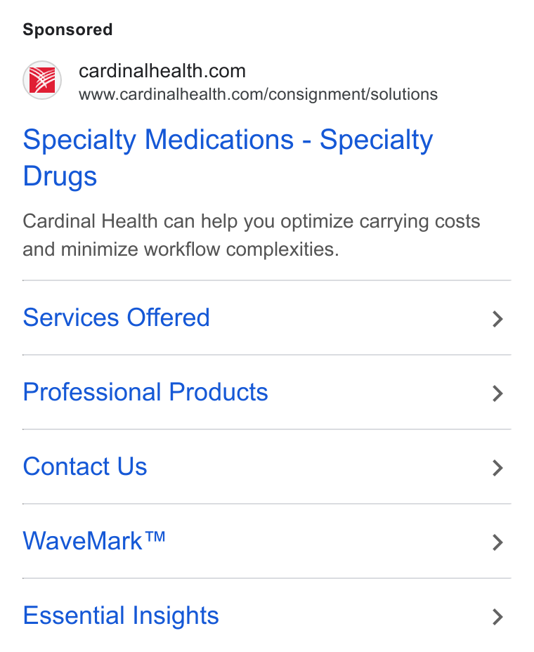 Cardinal Health ad on Google Ads: www.cardinalhealth.com/consignment/solutions Specialty Medications - Specialty Drugs Cardinal Health can help you optimize carrying costs and minimize workflow complexities. Services Offered Professional Products Contact Us Wave Mark™ Essential Insights