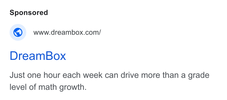 Discovery Education ad on Google Ads: Dream Box Just one hour each week can drive more than a grade level of math growth.
