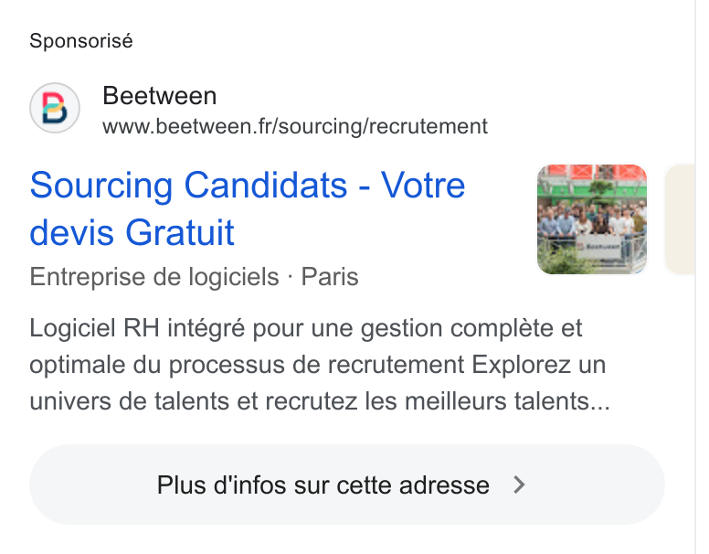 Beetween ad on Google Ads: Sponsorisé Sourcing Candidats - Votre devis Gratuit Entreprise de logiciels - Paris Logiciel RH intégré pour une gestion compléte et optimale du processus de recrutement Explorez un univers de talents et recrutez les meilleurs talents... NY Plus d'infos sur cette adresse >