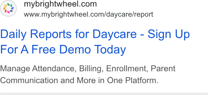 brightwheel ad on Google Ads: www.mybrightwheel.com/daycare/report Daily Reports for Daycare - Sign Up For A Free Demo Today Manage Attendance, Billing, Enrollment, Parent Communication and More in One Platform.