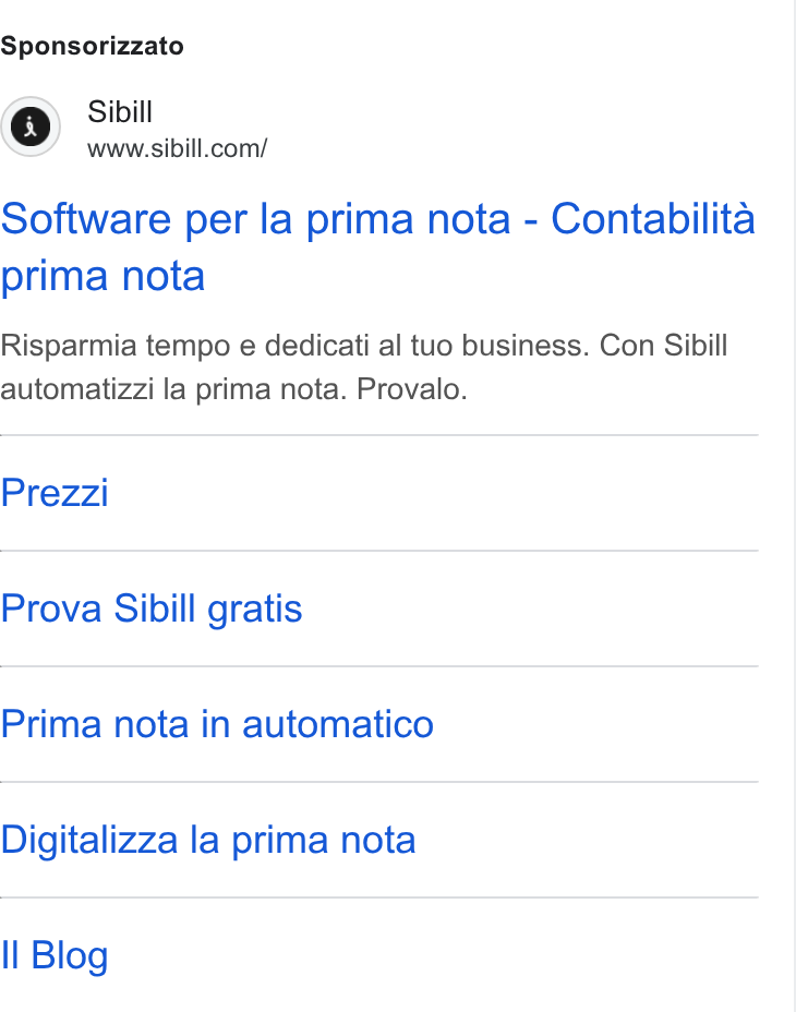 Sibill ad on Google Ads: Sponsorizzato Software per la prima nota - Contabilita prima nota Risparmia tempo e dedicati al tuo business. Con Sibill automatizzi la prima nota. Provalo. Prezzi Prova Sibill gratis Prima nota in automatico Digitalizza la prima nota Il Blog