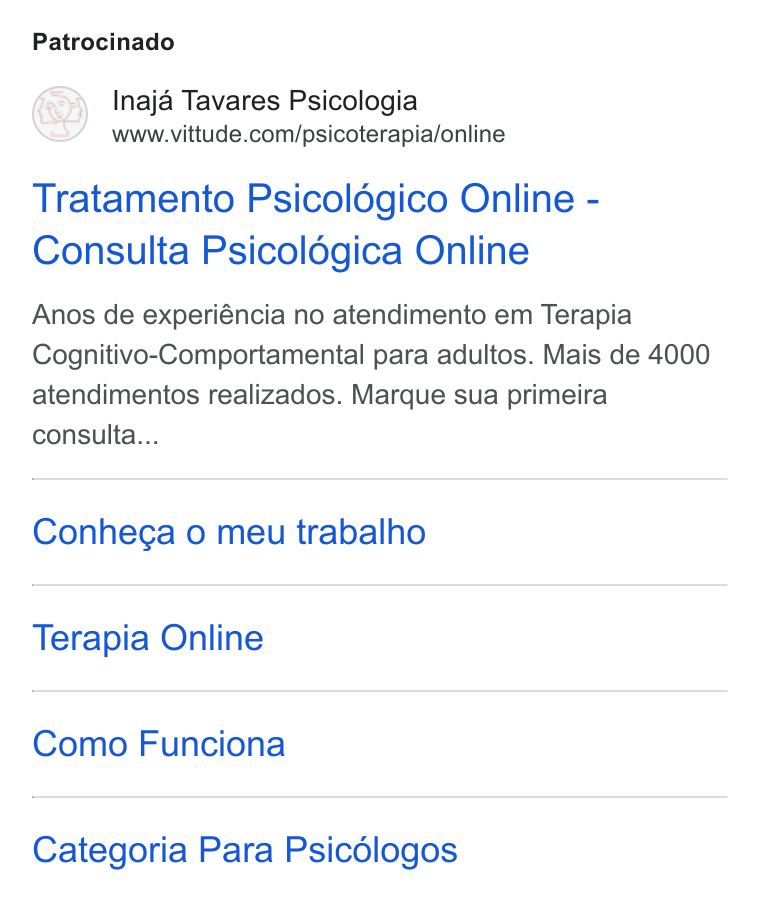Vittude ad on Google Ads: Patrocinado Tratamento Psicoldégico Online - Consulta Psicolégica Online Anos de experiéncia no atendimento em Terapia Cognitivo-Comportamental para adultos. Mais de 4000 atendimentos realizados. Marque sua primeira consulta... Conhega o meu trabalho Terapia Online Como Funciona Categoria Para Psicélogos
