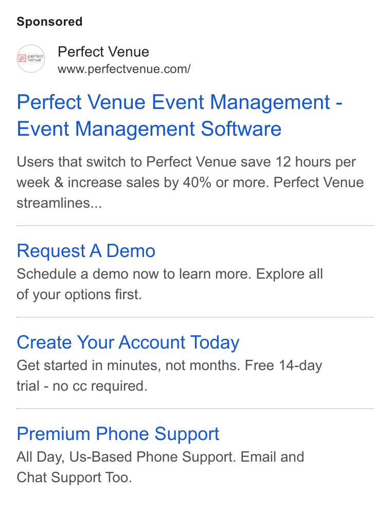 Perfect Venue ad on Google Ads: Perfect Venue Event Management - Event Management Software Users that switch to Perfect Venue save 12 hours per week & increase sales by 40% or more. Perfect Venue streamlines... Request A Demo Schedule a demo now to learn more. Explore all of your options first. Create Your Account Today Get started in minutes, not months. Free 14-day trial - no cc required. Premium Phone Support All Day, Us-Based Phone Support. Email and Chat Support Too.