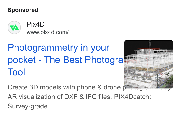 Pix4D ad on Google Ads: Photogrammetry in your , pocket - The Best Photograr, Tool 3 Create 3D models with phone & drone § fons an ke ia AR visualization of DXF & IFC files. PIX4Dcatch: Survey-grade...