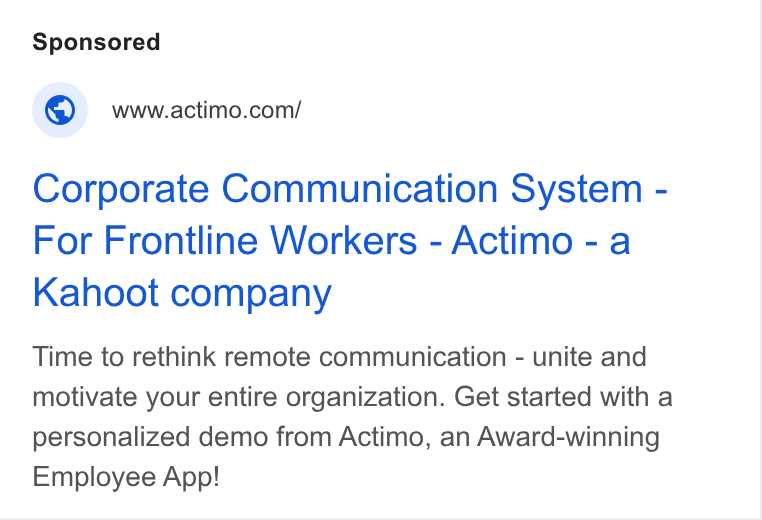 Actimo ad on Google Ads: Corporate Communication System - For Frontline Workers - Actimo - a Kahoot company Time to rethink remote communication - unite and motivate your entire organization. Get started with a personalized demo from Actimo, an Award-winning Employee App!