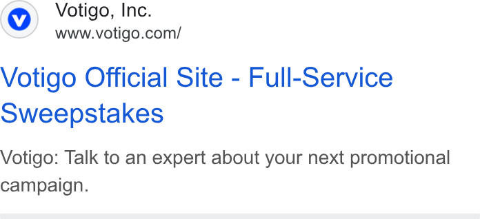 Votigo ad on Google Ads: Votigo Official Site - Full-Service oweepstakes Votigo: Talk to an expert about your next promotional campaign.