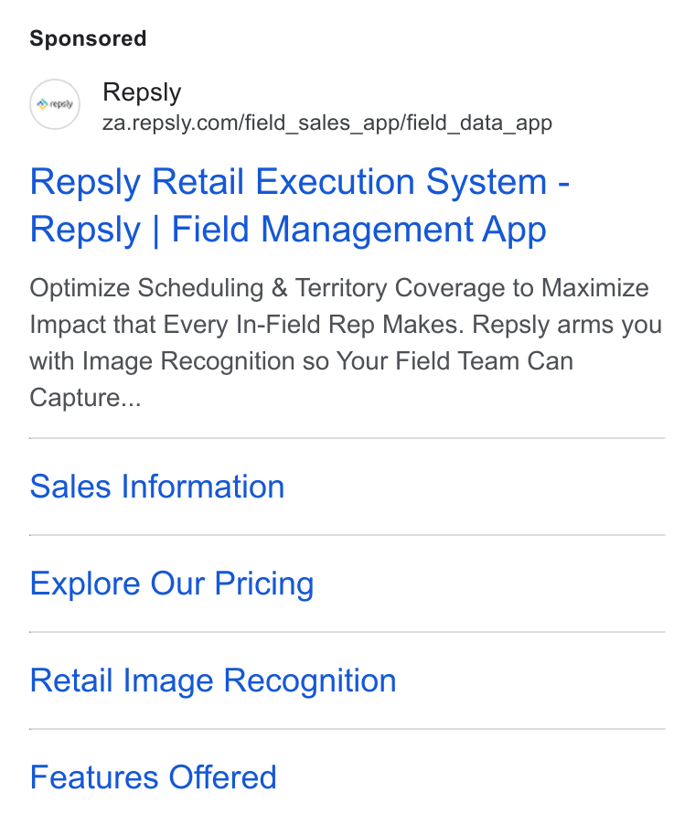 Repsly ad on Google Ads: Repsly Retail Execution System - Repsly | Field Management App Optimize Scheduling & Territory Coverage to Maximize Impact that Every In-Field Rep Makes. Repsly arms you with Image Recognition so Your Field Team Can Capture... Sales Information Explore Our Pricing Retail Image Recognition Features Offered