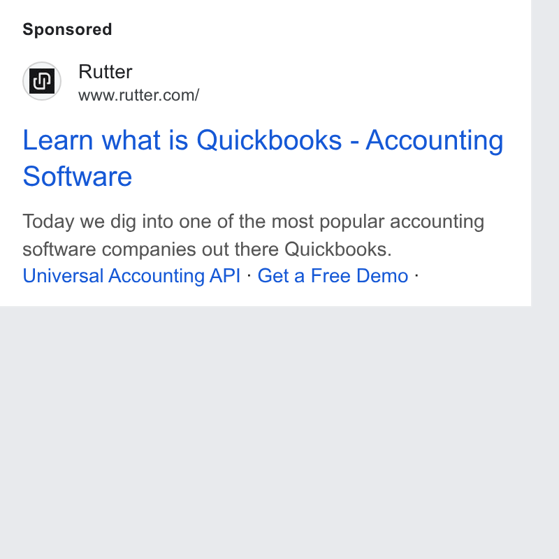 Rutter ad on Google Ads: Learn what is Quickbooks - Accounting Software Today we dig into one of the most popular accounting software companies out there Quickbooks. Universal Accounting API - Get a Free Demo -