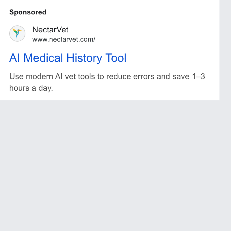 NectarVet ad on Google Ads: Al Medical History Tool Use modern Al vet tools to reduce errors and save 1-3 hours a day.