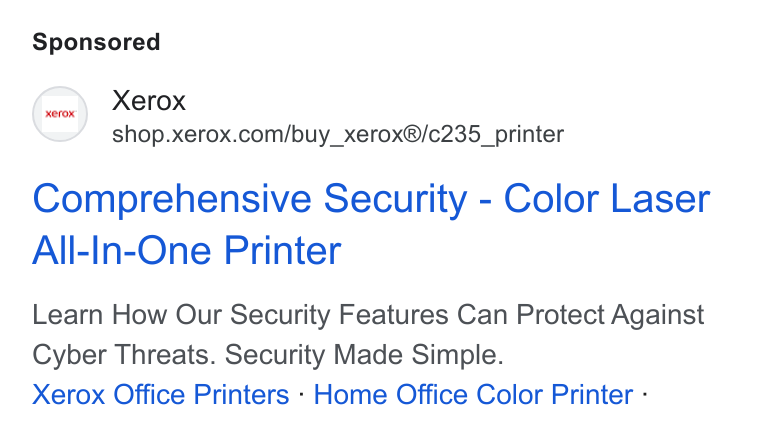 Xerox ad on Google Ads: Comprehensive Security - Color Laser All-In-One Printer Learn How Our Security Features Can Protect Against Cyber Threats. Security Made Simple. Xerox Office Printers : Home Office Color Printer -