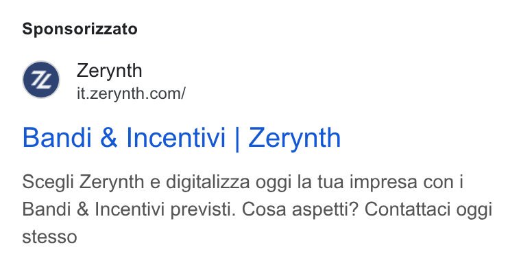 Zerynth ad on Google Ads: Sponsorizzato Bandi & Incentivi | Zerynth Scegli Zerynth e digitalizza oggi la tua impresa con i Bandi & Incentivi previsti. Cosa aspetti? Contattaci oggi stesso