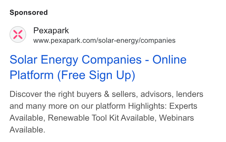 Pexapark ad on Google Ads: Solar Energy Companies - Online Platform (Free Sign Up) Discover the right buyers & sellers, advisors, lenders and many more on our platform Highlights: Experts Available, Renewable Tool Kit Available, Webinars Available.