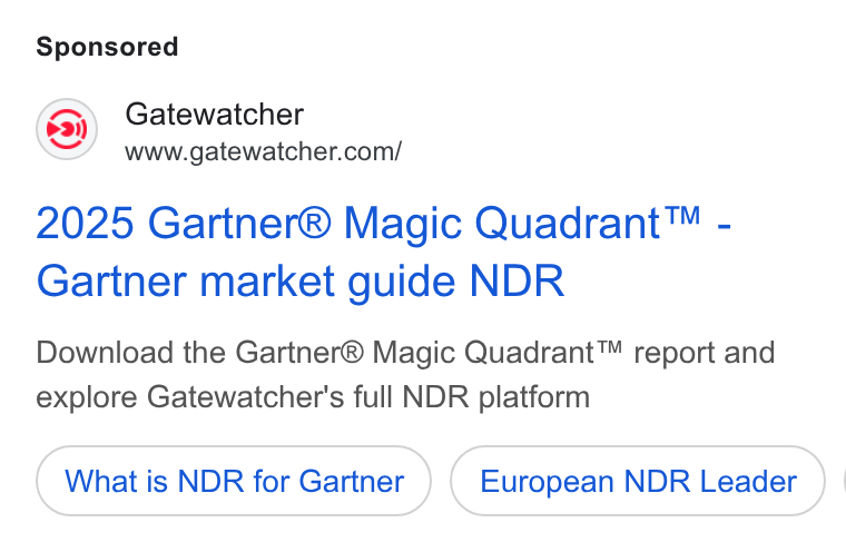GATEWATCHER ad on Google Ads: 2025 Gartner® Magic Quadrant™ - Gartner market guide NDR Download the Gartner® Magic Quadrant™ report and explore Gatewatcher's full NDR platform What is NDR for Gartner European NDR Leader } |