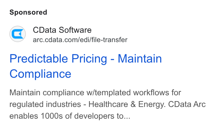 CData ad on Google Ads: Predictable Pricing - Maintain Compliance Maintain compliance w/templated workflows for regulated industries - Healthcare & Energy. CData Arc enables 1000s of developers to...