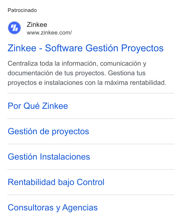 Zinkee ad on Google Ads: Patrocinado Zinkee - Software Gestio6n Proyectos Centraliza toda la informacién, comunicacién y documentacién de tus proyectos. Gestiona tus proyectos e instalaciones con la maxima rentabilidad. Por Qué Zinkee Gestion de proyectos Gestion Instalaciones Rentabilidad bajo Control Consultoras y Agencias
