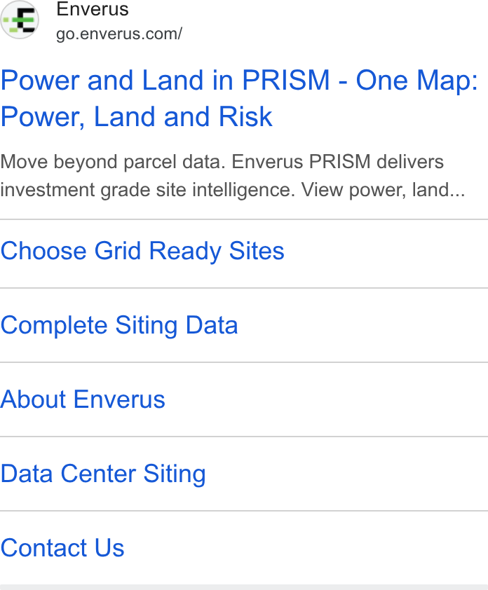 Enverus ad on Google Ads: Power and Land in PRISM - One Map: Power, Land and Risk Move beyond parcel data. Enverus PRISM delivers investment grade site intelligence. View power, land... Choose Grid Ready Sites Complete Siting Data About Enverus Data Center Siting Contact Us