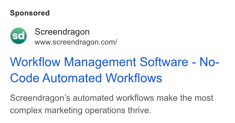 Screendragon ad on Google Ads: Workflow Management Software - No- Code Automated Workflows Screendragon’s automated workflows make the most complex marketing operations thrive.