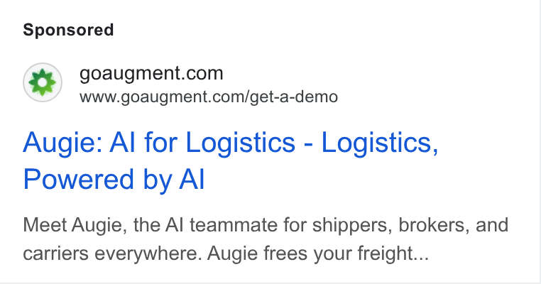 Augment ad on Google Ads: www.goaugment.com/get-a-demo Augie: Al for Logistics - Logistics, Powered by Al Meet Augie, the Al teammate for shippers, brokers, and carriers everywhere. Augie frees your freight...