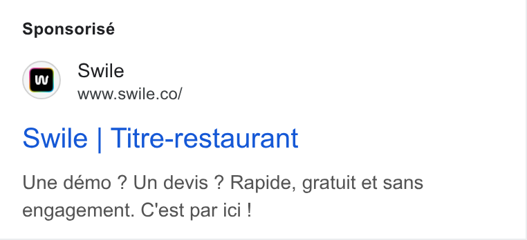 Swile ad on Google Ads: Sponsorisé wile | Titre-restaurant Une démo ? Un devis ? Rapide, gratuit et sans engagement. C'est par ici !