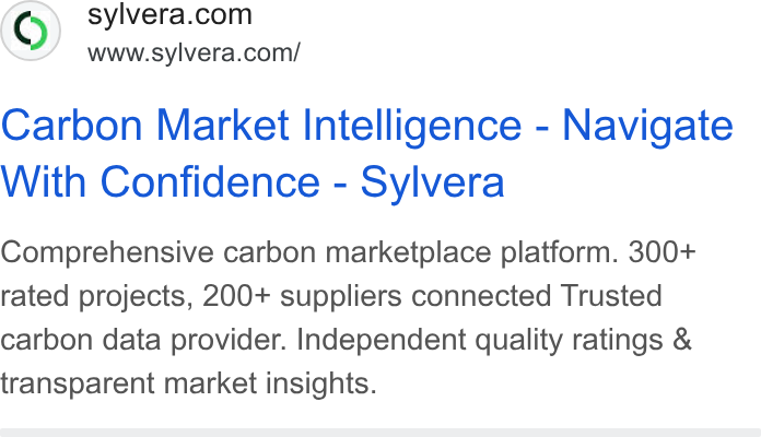 Sylvera ad on Google Ads: www.sylvera.com/ Carbon Market Intelligence - Navigate With Confidence - Sylvera Comprehensive carbon marketplace platform. 300+ rated projects, 200+ suppliers connected Trusted carbon data provider. Independent quality ratings & transparent market insights.