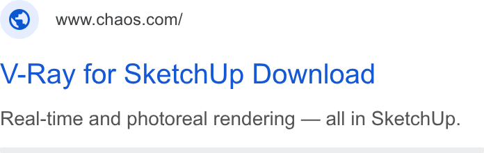 Chaos ad on Google Ads: V-Ray for Sketch Up Download Real-time and photoreal rendering — all in Sketch Up.