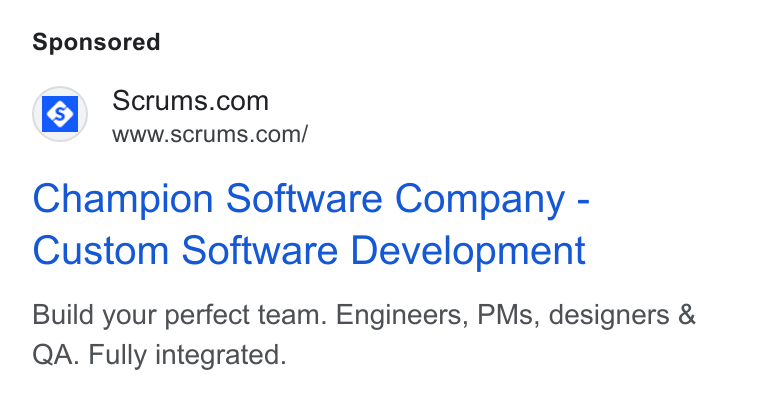 Scrums.com ad on Google Ads: Www.scrums.com/ Champion Software Company - Custom Software Development Build your perfect team. Engineers, PMs, designers & QA. Fully integrated.