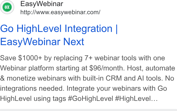 EasyWebinar ad on Google Ads: Go High Level Integration | Easy Webinar Next Save $1000+ by replacing 7+ webinar tools with one Webinar platform starting at $96/month. Host, automate & monetize webinars with built-in CRM and Al tools. No integrations needed. Integrate your webinars with Go High Level using tags #Go High Level #High Level...