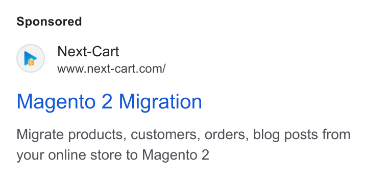 Next-Cart ad on Google Ads: Magento 2 Migration Migrate products, customers, orders, blog posts from your online store to Magento 2