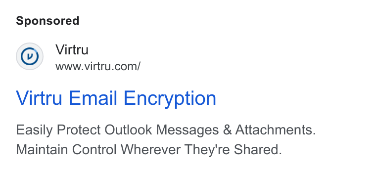 Virtru ad on Google Ads: Virtru Email Encryption Easily Protect Outlook Messages & Attachments. Maintain Control Wherever They're Shared.